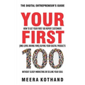 Your First 100: How to Get Your First 100 Repeat Customers (and Loyal, Raving Fans) Buying Your Digital Products Without Sleazy Market