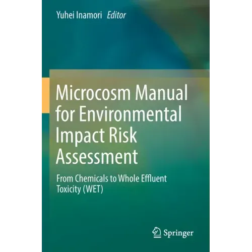 Microcosm Manual for Environmental Impact Risk Assessment: From Chemicals to Whole Effluent Toxicity (Wet)