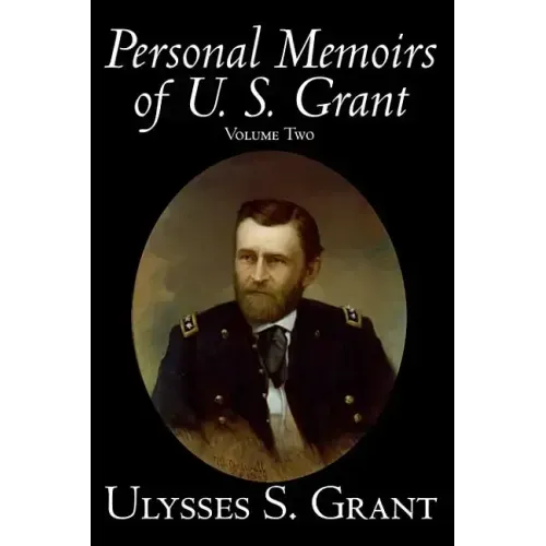 Personal Memoirs of U. S. Grant, Volume Two, History, Biography