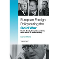 European Foreign Policy During the Cold War: Heath, Brandt, Pompidou and the Dream of Political Unity