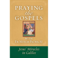 Praying the Gospels with Fr. Mitch Pacwa: Jesus' Miracles in Galilee:: Jesus' Miracles in Galilee
