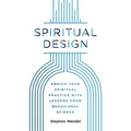 Spiritual Design: Enrich Your Spiritual Practice with Lessons from Behavioral Science