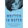 Written in Water: Keats's Final Journey