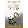 Resilience and Success of African American Pastors: A Phenomenological Investigation
