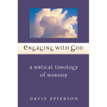 Engaging with God: A Biblical Theology of Worship