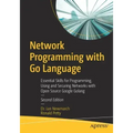 Network Programming with Go Language: Essential Skills for Programming, Using and Securing Networks with Open Source Google Golang