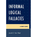 Informal Logical Fallacies: A Brief Guide