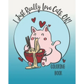 I Just Really Love Cats, OK!: Cute cats coloring book for Teens