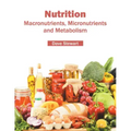 Nutrition: Macronutrients, Micronutrients and Metabolism