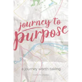 Journey to Purpose: A Journey Worth Taking