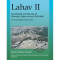 Lahav II: Households and the Use of Domestic Space at Iron II Tell Halif: An Archaeology of Destruction