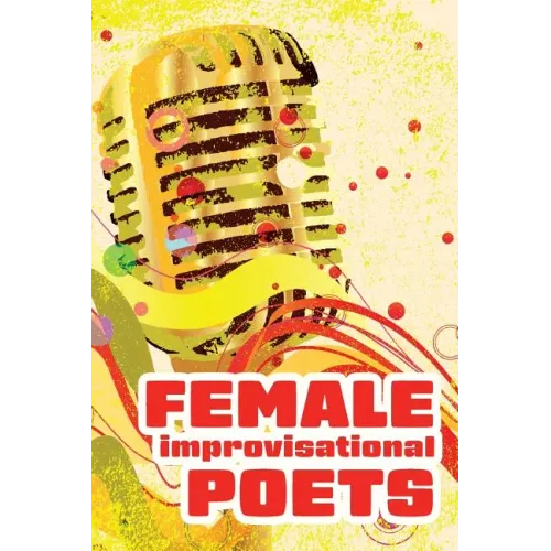 Female Improvisational Poets: Challenges and Achievements in the Twentieth Century