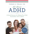 All about ADHD: A Family Resource for Helping Your Child Succeed with ADHD