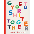 Get Your Sh*t Together