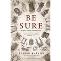 Be Sure: Wayward Children, Books 1-3