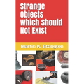 Strange Objects Which Should Not Exist