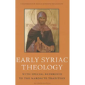 Early Syriac Theology: With Special Reference to the Maronite Tradition