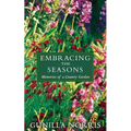 Embracing the Seasons: Memories of a Country Garden