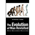 The Evolution of Man Revisited: Man Becomes Machine
