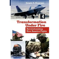 Transformation Under Fire: Revolutionizing How America Fights
