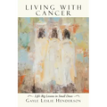Living with Cancer: Life's Big Lessons in Small Doses