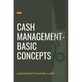 Cash management- basic concepts: learn the cash management basis
