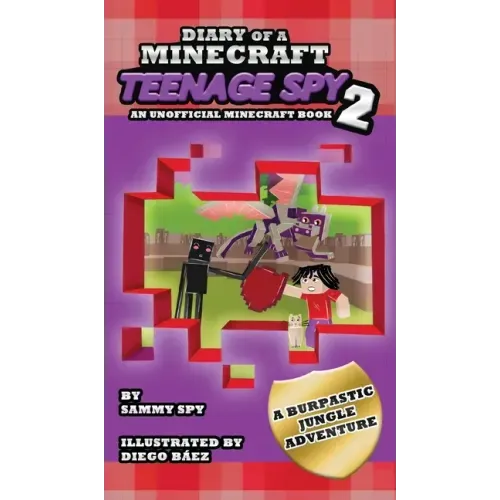 Diary Of A Minecraft Teenage Spy 2: Book 2: 'A Burptastic Jungle Adventure'