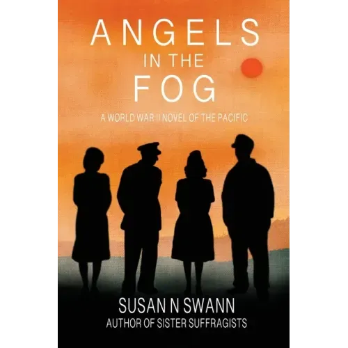 Angels in the Fog: A World War II Novel of the Pacific