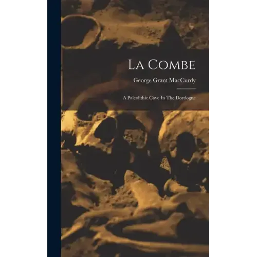 La Combe: A Paleolithic Cave In The Dordogne