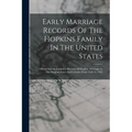 Early Marriage Records Of The Hopkins Family In The United States: Official And Authoritative Records Of Hopkins Marriages In The Original States And