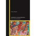 Orpheus in Macedonia: Myth, Cult and Ideology