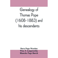 Genealogy of Thomas Pope (1608-1883) and his descendants