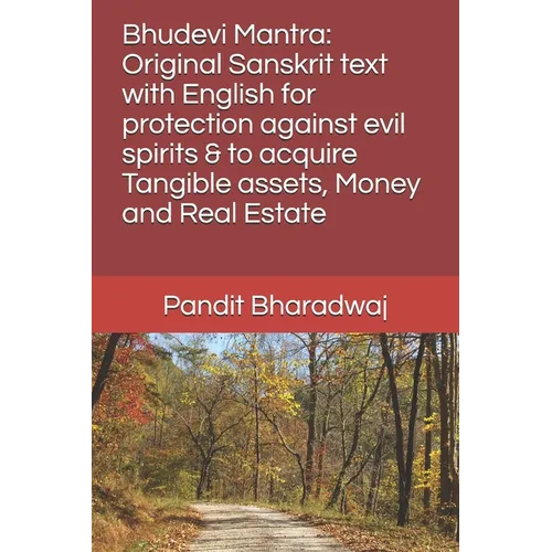 Bhudevi Mantra: Original Sanskrit text with English for protection against evil spirits & to acquire Tangible assets, Money and Real Estate