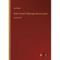 Childe Harold's Pilgrimage; Narrative poem: in large print