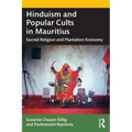 Hinduism and Popular Cults in Mauritius: Sacred Religion and Plantation Economy