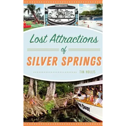 Lost Attractions of Silver Springs