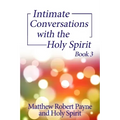 Intimate Conversations with the Holy Spirit Book 3