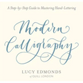 Modern Calligraphy: A Step-By-Step Guide to Mastering Hand-Lettering