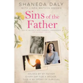 Sins of the Father: Abused by My Father Every Day for a Decade, This Is My Story of Survival