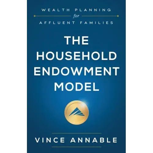 The Household Endowment Model: Wealth Planning for Affluent Families