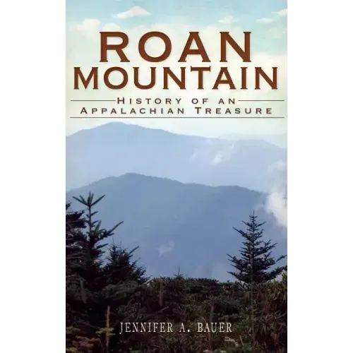 Roan Mountain: History of an Appalachian Treasure