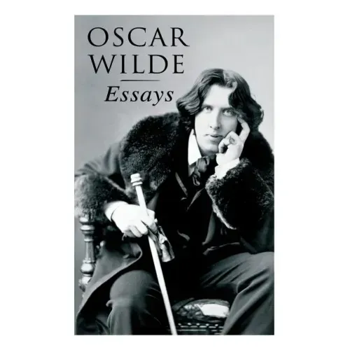Oscar Wilde: Essays: Der Sozialismus und die Seele des Menschen, Aus dem Zuchthaus zu Reading, Aesthetisches Manifest, Zwei Gespräc