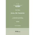 Part Three: Jesus, the Nazarene
