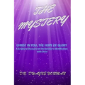 The Mystery: A Scriptural Discourse on the Believer's Identification with Christ