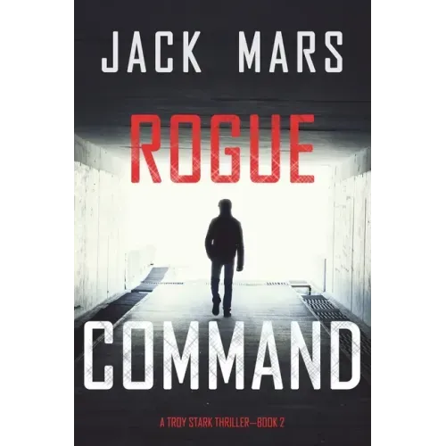 Rogue Command (A Troy Stark Thriller-Book #2)