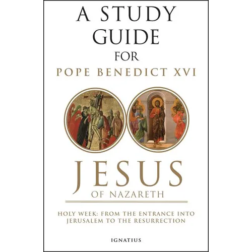 Jesus of Nazareth: Holy Week: From the Entrance Into Jerusalem to the Resurrection Volume 2