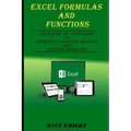 Excel Formulas and Functions: Your Step-by-Step Guide to Effective Financial Analysis and Business Modeling