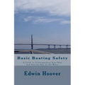 Basic Boating Safety: A Guide to Understanding Your Boat and Staying Safe on the Water