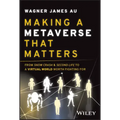 Making a Metaverse That Matters: From Snow Crash & Second Life to a Virtual World Worth Fighting for