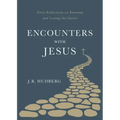 Encounters with Jesus: Forty Reflections on Knowing and Loving the Savior